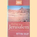 Riding to Jerusalem: A Journey Through Turkey and the Middle East door Bettina Selby