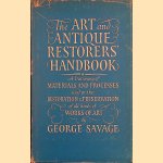 The Art and Antique Restorers' Handbook: a dictionary of materials and processes used in the restoration & preservation of all kinds of works of art door George Savage