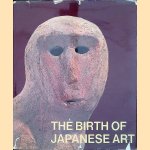 The Birth of Japanese Art door J. Edward Jr. Kidder