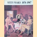 Kees Maks 1876-1967 door Hans Redeker e.a.