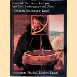 Die erste Sternwarte Europas mit ihren Instrumenten und Uhren: 400 Jahre Jost Bürgi in Kassel door Ludolf von Mackensen