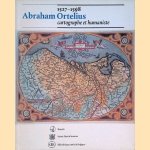 Abraham Ortelius (1527-1598): cartographe et humaniste door Robert W. Karrow