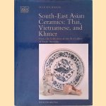 South-East Asian Ceramics: Thai, Vietnamese, and Khmer : From the Collection of the Art Gallery of South Australia door Dick Richards