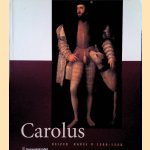 Carolus. Keizer Karel V 1500 - 1558 door Hugo Soly