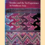 Textiles and the Tai Experience in Southeast Asia door Mattiebelle Gittinger e.a.