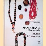 Manik-manik di Indonesia: Beads in Indonesia door Sumarah Adhyatman e.a.