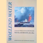 Woelend water, leven en werk van de zeeschilder Nicolaas Baur 1767-1820
A. van den Berge-Dijkstra e.a.
€ 10,00