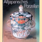 Altjapanisches Porzellan aus Arita in der Dresdener Porzellansammlung door Friedrich Reichel