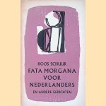 Fata Morgana voor Nederlanders en andere gedichten door Koos Schuur