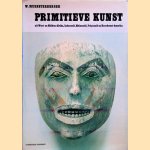 Primitieve kunst. Uit West-en Midden- Afrika, Indonesië, Melanesië, Polynesië en Noordwest-Amerika. Met 138 foto's door W. Muensterberger