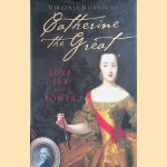 Catherine The Great: Love Sex and Power door Virginia Rounding