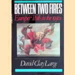 Between Two Fires: Europe's Path in the 1930's door David Clay Large