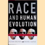 Race and Human Evolution: a fatal attraction door Milford Wolpoff e.a.