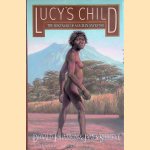 Lucy's Child: The Discovery of a Human Ancestor door Donald Johanson e.a.