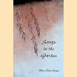 Songs in the Garden: Poetry in the Gardens in Ancient Japan door Marc Peter Keane