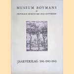 Museum Boymans en historisch museum der stad Rotterdam: Jaarverslag 1941-1942-1943 door D. Hannema e.a.