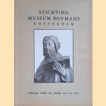 Stichting Museum Boymans Rotterdam: Verslag over de jaren 1942 en 1943 door D. Hannema e.a.