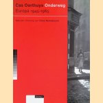 Cas Oorthuys: Onderweg. Europa 1945-1965
Cees Nooteboom
€ 20,00