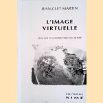 L' Image Virtuelle: Essai sur la construction du monde door Jean-Clet Martin