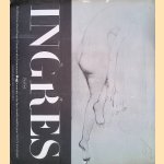 Ingres: les hommes et leur Temps. L'Analyse des Evènements. Des documents et des Facs Similés inédits; pour revivre une époque door Various