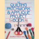 The Quilting Patchwork and Applique Project Book door Dorothea Hall