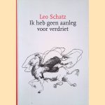 Ik heb geen aanleg voor verdriet
Leo Schatz
€ 15,00