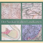 Der Neckar in alten Landkarten: Eine Ausstellung der Badischen Landesbibliothek door Gerhard Römer e.a.