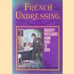 French Undressing: Naughty Postcards from 1900 to 1920 door Paul Hammond