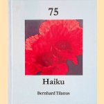 75 Haiku
Bernhard Tilanus
€ 8,00