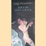 Amours sans amour door Luigi Pirandello