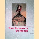 Tous les savoirs du monde: Encyclopedies et bibliotheques, de Sumer au XXIe siècle door Roland Schaer