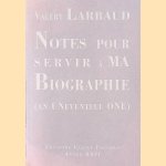 Notes pour servir a ma biographie (an UNeventful ONE) door Valery Larbaud