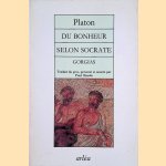 Du bonheur selon Socrate: Gorgias door Platon