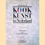 Kookkunst in Nederland. Unieke recepten met Nederlandse produkten door Philip Mechanicus