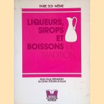 Liqueurs, sirops et boissons de tradition door Marie Paule Bernardin