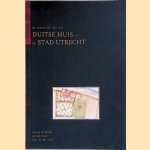 De vestiging van het Duitse Huis in de stad Utrecht.
Martin de Bruijn e.a.
€ 8,00