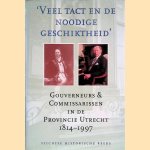 'Veel tact en de noodige geschiktheid': Gouverneurs en commissarissen in de provincie Utrecht 1814-1997 door P.A. Blok e.a.