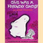 Gus was a friendly ghost door Jane Thayer e.a.