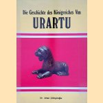 Die Geschichte des Königreiches Van Urartu door Altan Çilingiroglu