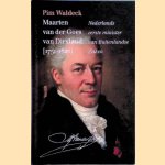 Maarten van der Goes van Dirxland (1751-1826): Nederlands eerste minister van Buitenlandse Zaken door Pim Waldeck