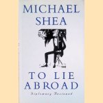 To Lie Abroad: Diplomacy Reviewed
Michael Shea
€ 10,00