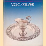 V.O.C.-zilver: Zilver uit de periode van de Verenigde Oostindische Compagnie 17de en 18de eeuw + Aanvullende catalogus door S.M. Voskuil-Groenewegen