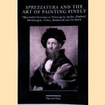 Sprezzatura and the art of painting finely: open-ended narration in paintings by Apelles, Raphael, Michelangelo, Titian, Rembrandt and Ter Borch door Philipp Fehl