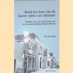 Rond het huis van de laatste rabbi van Alkmaar. Verhalen van een overlevende van het concentratiekamp Bergen-Belsen door Sal de Wolff