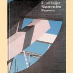 Ruud Kuijer: waterwerken / waterworks door Rudi Fuchs e.a.