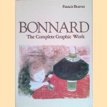 Bonnard: the Complete Graphic Work door Francis Bouvet