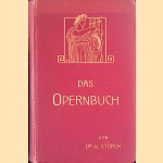 Das Opernbuch Ein Führer durch den Spielplan der deutschen Opernbühnen door Karl Storck