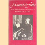 Manuel De Falla and the Spanish Musical Renaissance door David Burnett James