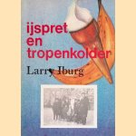 IJspret en tropenkolder *GESIGNEERD* door Larry Iburg