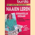 Het grote naaiboek: naaien leren, gemakkelijk gedaan: 91 patronen, 26 eenvoudige modellen, 3 raderbladen door diverse auteurs